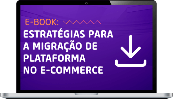 Estratégias para a migração de plataforma no e-commerce.